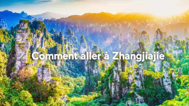 Comment aller à Zhangjaijie ? Guide 2026