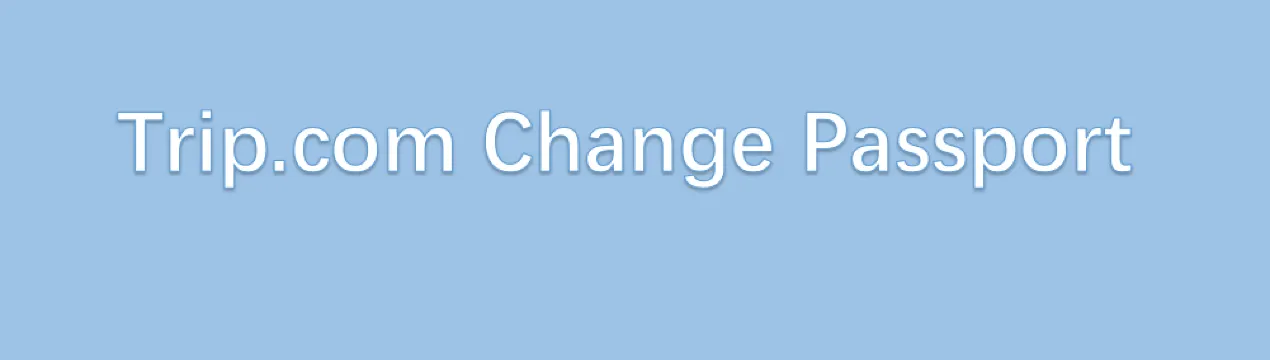 Trip.com Change Passport