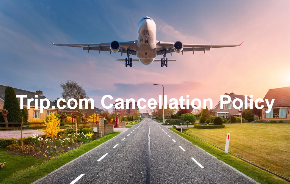 Trip.com Cancellation Policy