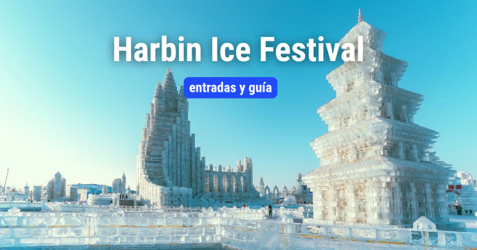 Harbin Ice Festival: entradas y guía