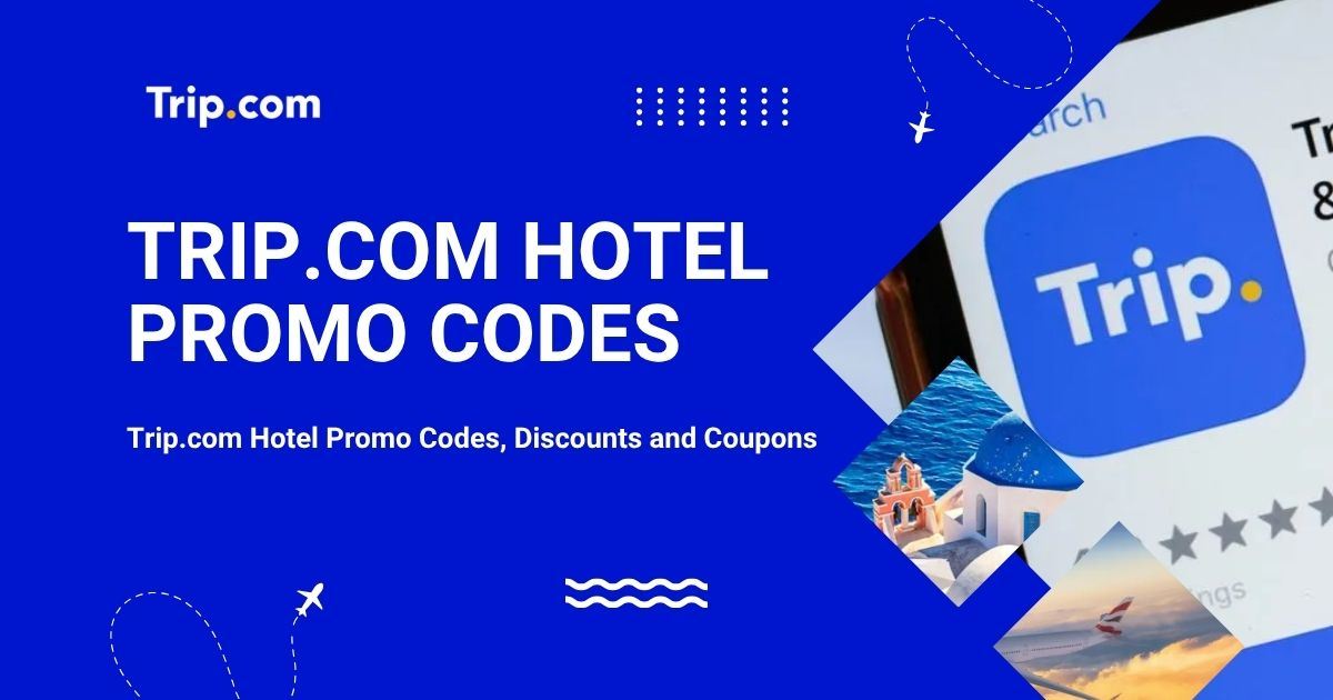 [Official] Latest Trip.com Hotel discounts and promo codes July 2026 | Trip.com