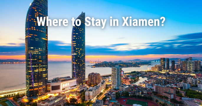 Where to Stay in Xiamen: Best Areas, Hotels & Attractions