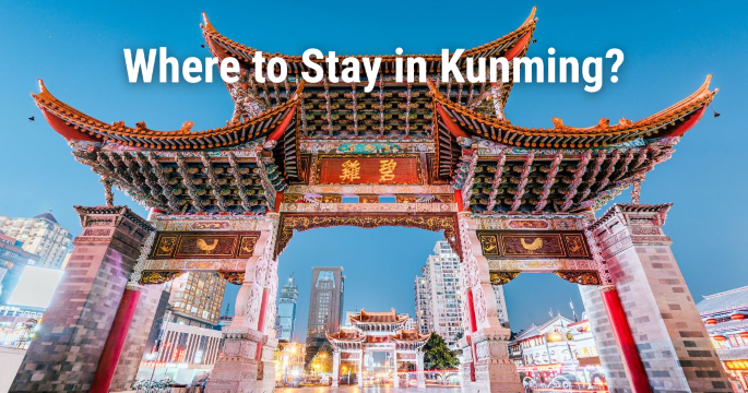 Where to Stay in Kunming: Best Areas & Hotels