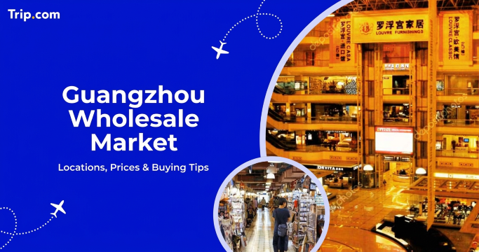 Guangzhou Wholesale Market: Where to Buy, Prices & Tips