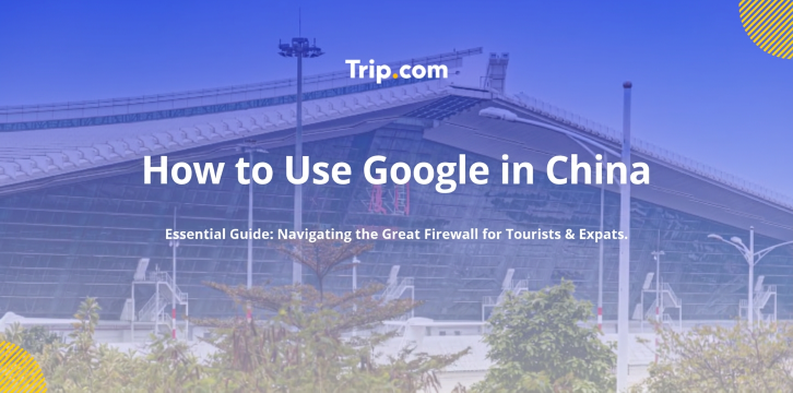 How to Use Google in China | Trip.com