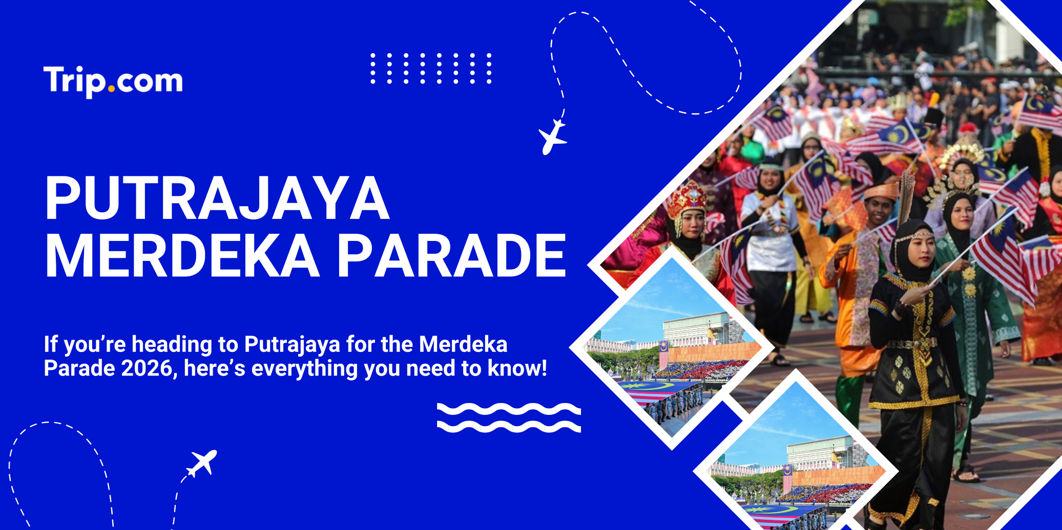 Putrajaya Merdeka Parade 2026: Route, Schedule & Things to Know | Trip.com