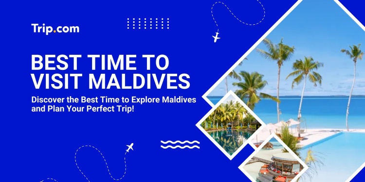 Best Time to Visit Maldives (Weather, Crowds & Costs) | Trip.com