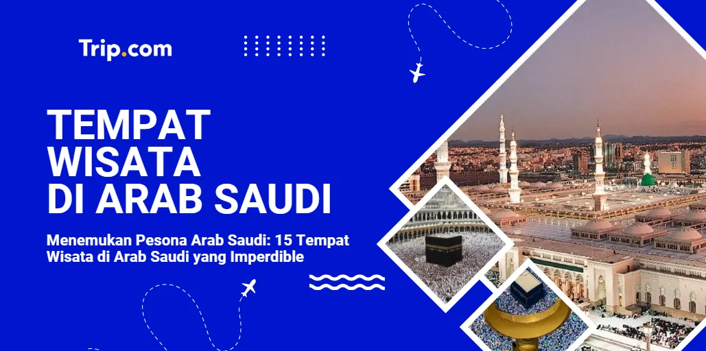 15 Tempat Wisata di Arab Saudi yang Imperdible-Trip.com