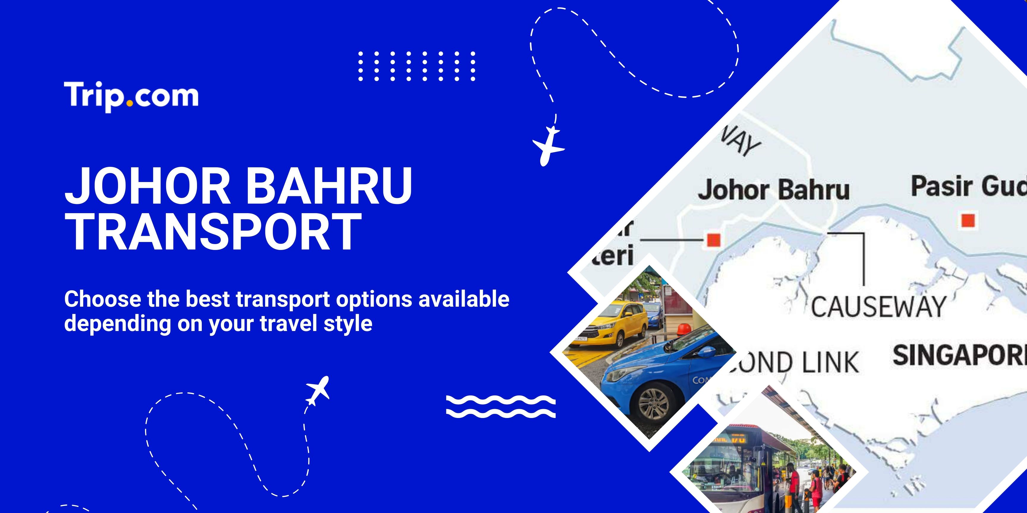 Johor Bahru Transport Guide You Need Before Visiting | Trip.com