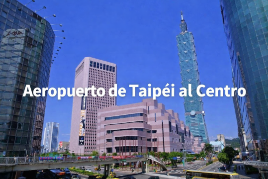 Cómo ir del aeropuerto de Taipéi al centro