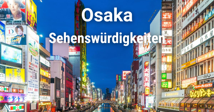 Sehenswürdigkeiten & Top-Aktivitäten in Osaka