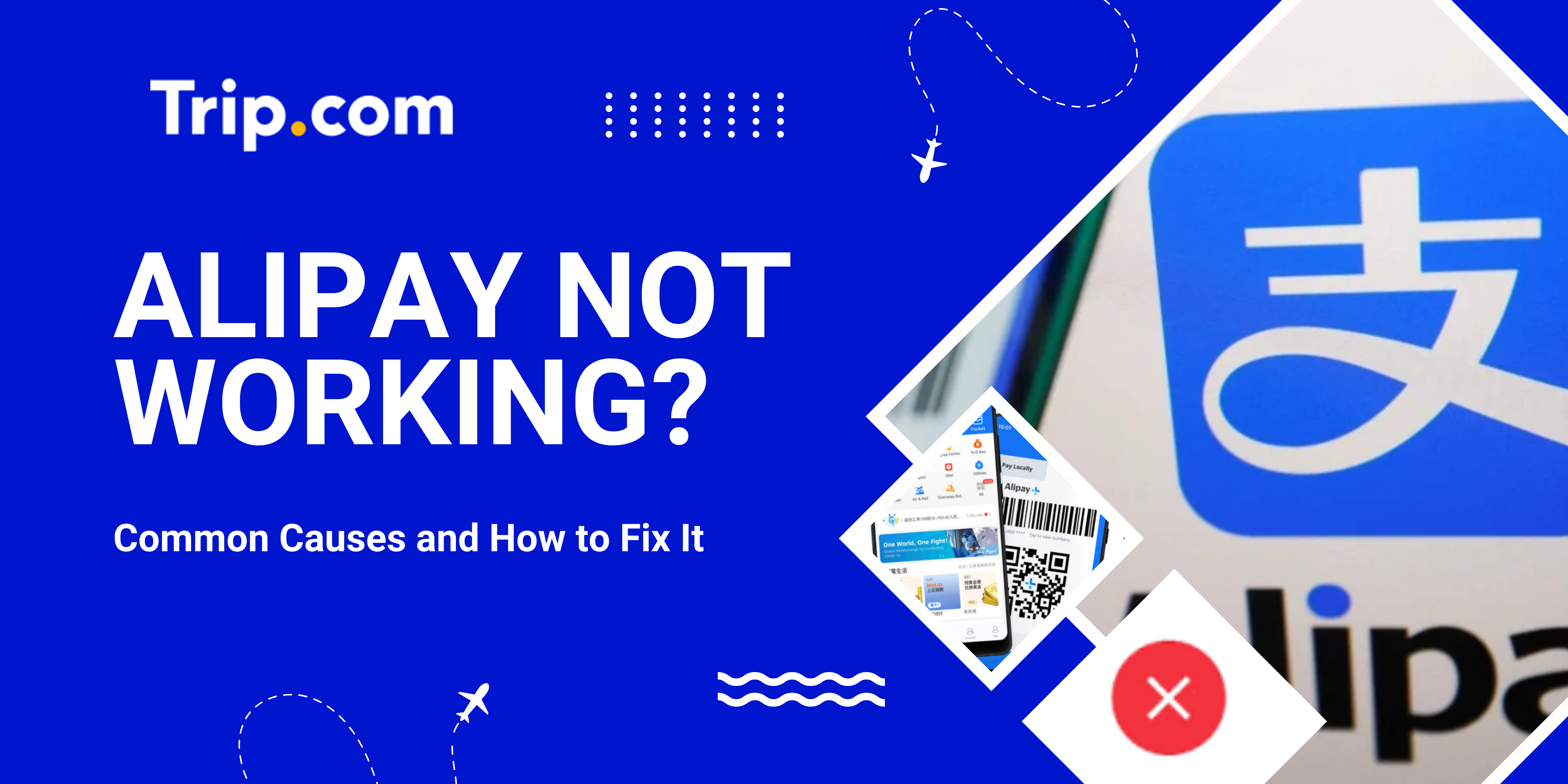 Alipay Not Working in China? Common Causes and How to Fix It (2026) | Trip.com