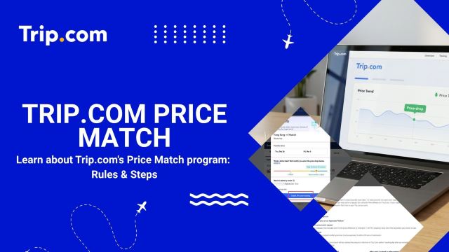 Trip.com Price Match: How to Get Refunds on Price Drops | Trip.com