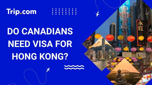 Do Canadians Need Visa For Hong Kong? Rules & Tips | Trip.com
