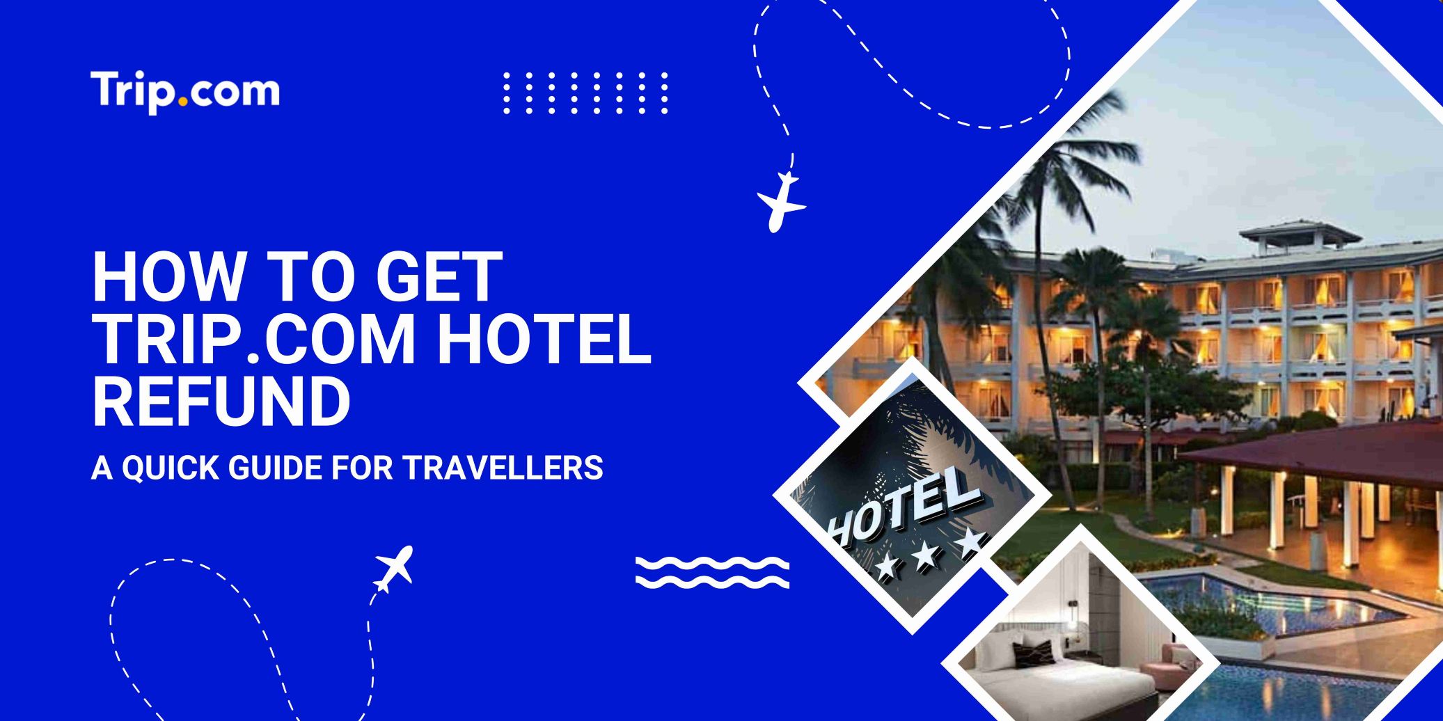 Trip.com Hotel Refund Policy & Guide | Trip.com