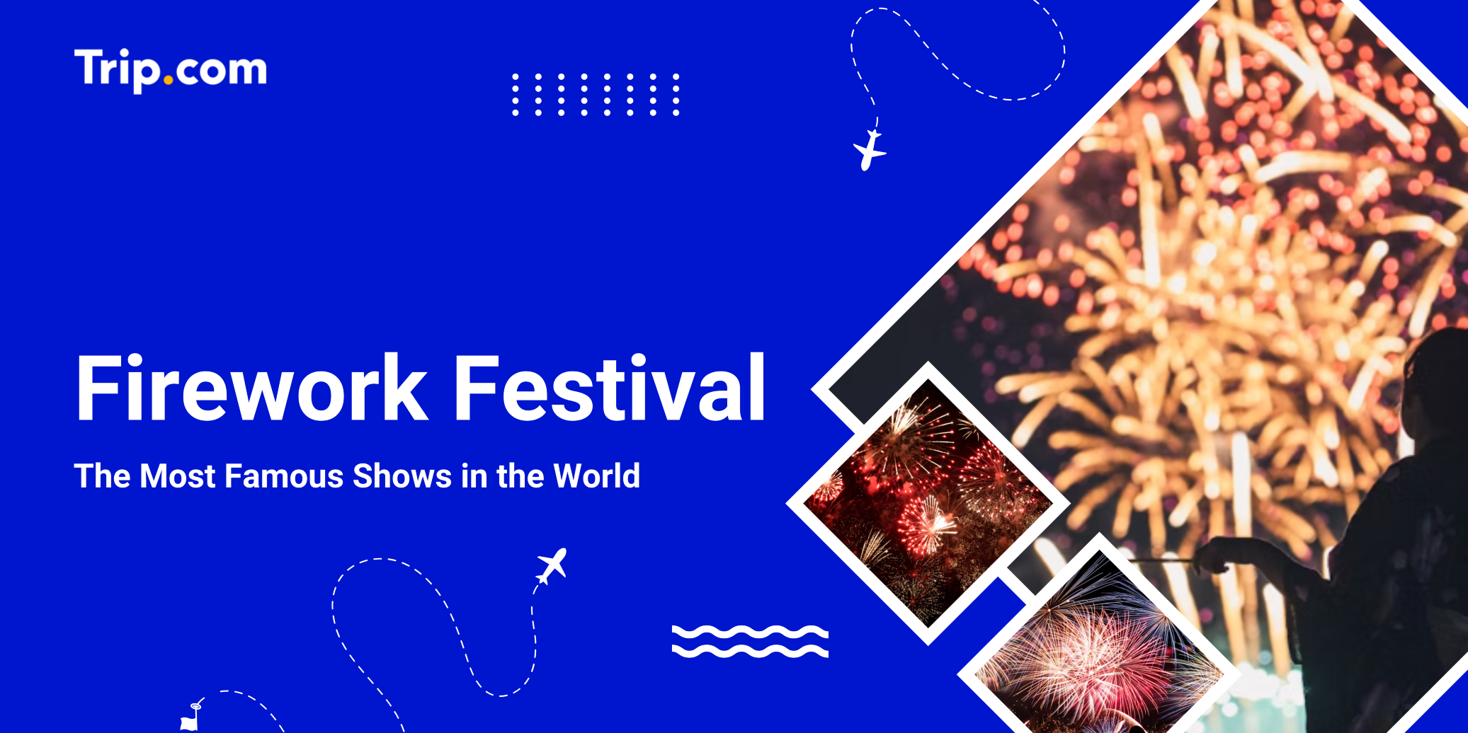 Fireworks Festival: The Most Famous Shows Worldwide (2026 Guide) | Trip.com