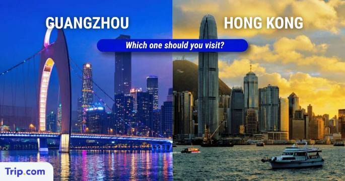 Guangzhou or Hong Kong: Which one should you visit?