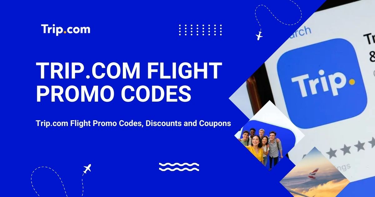 Trip.com Flight Promo Code 2026: Airlines, Credit Card & Student Discounts | Trip.com