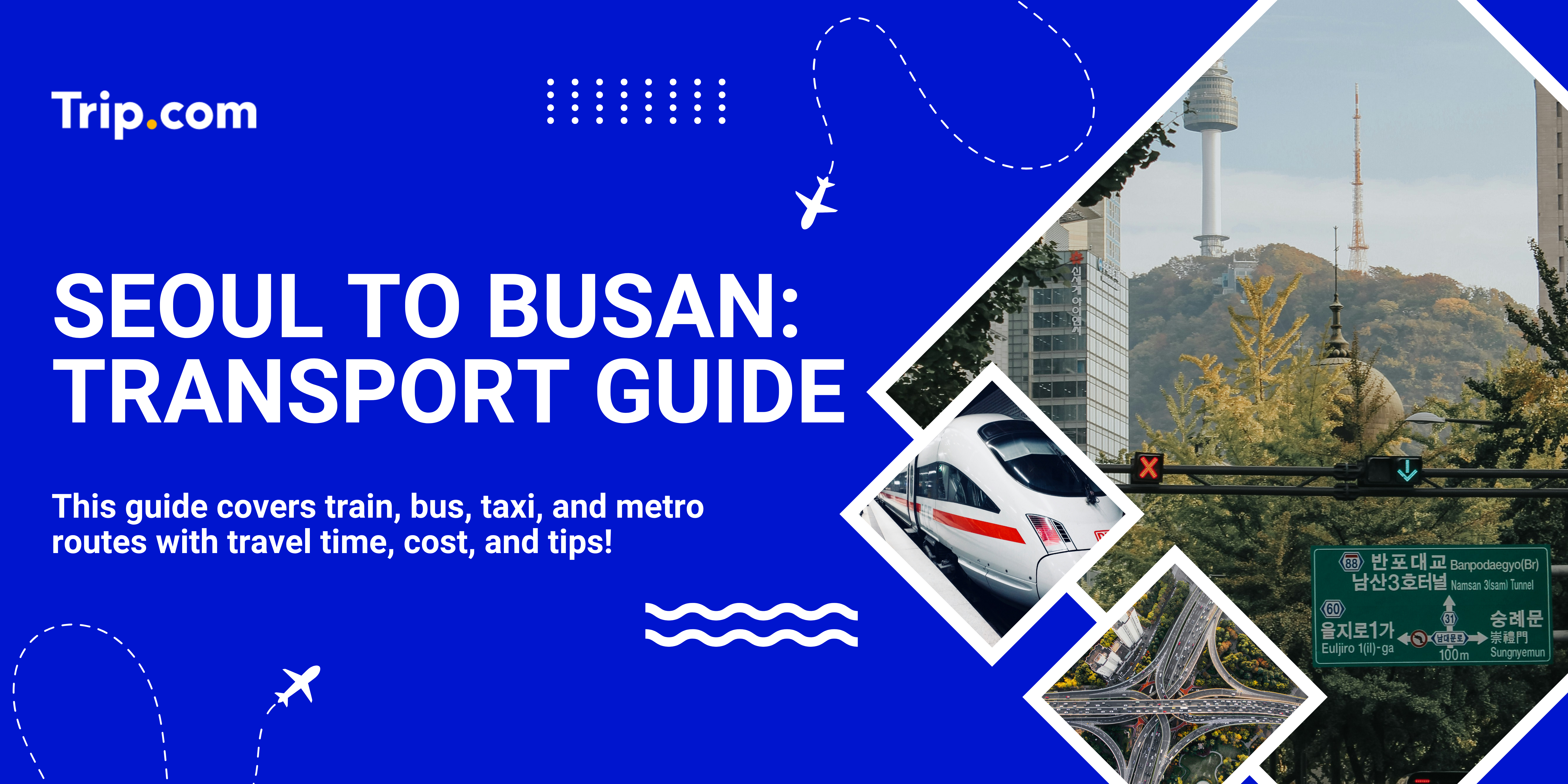 How to Go from Seoul to Busan Easily? Full Transport Guide 