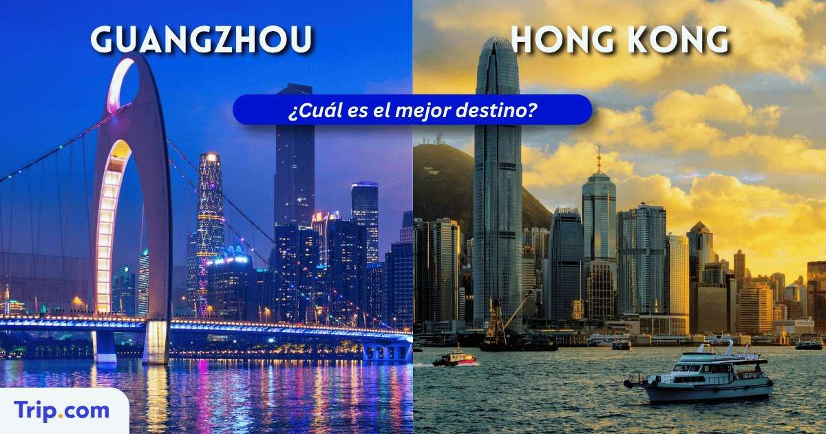 Guangzhou o Hong Kong: ¿Qué destino merece más la pena visitar?