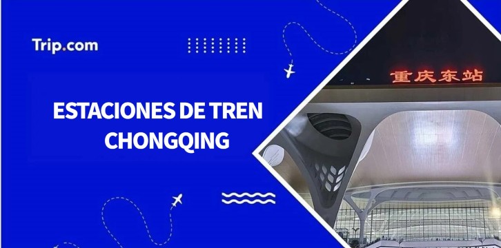 Estaciones de tren Chongqing: ¿dónde y cómo tomar el tren?