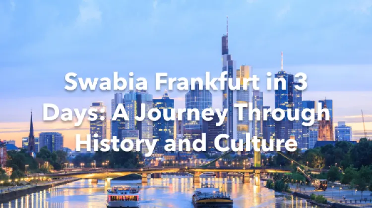 Swabia Frankfurt 3 Days Itinerary