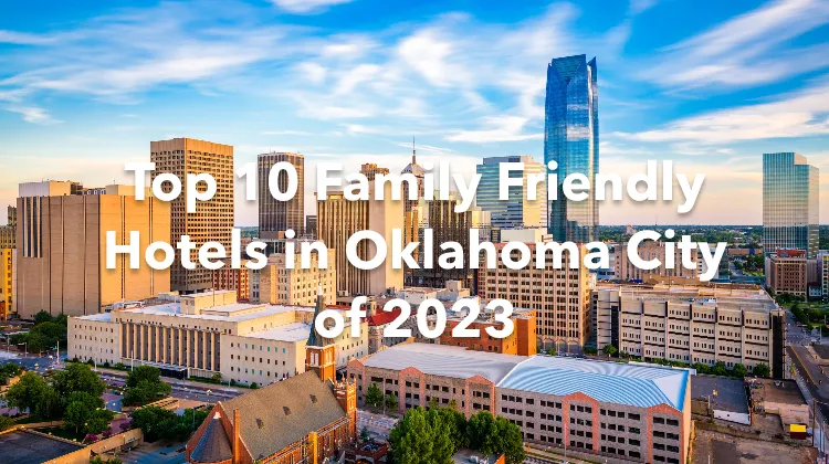 Top 10 Family Friendly Hotels in Oklahoma City of 2023