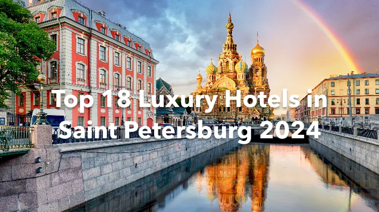 Top 18 Luxury Hotels in Saint Petersburg 2024