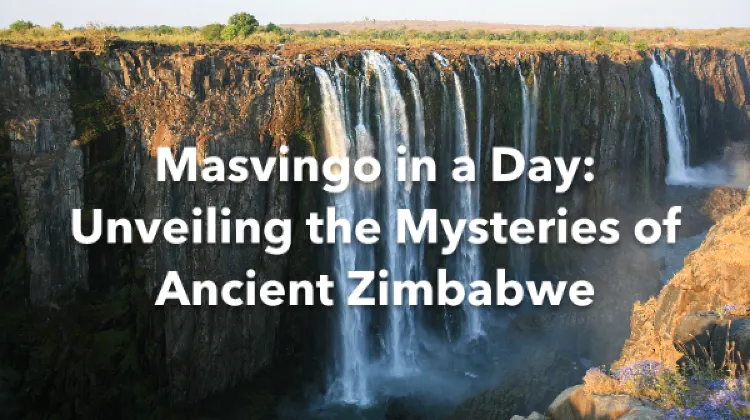 Masvingo 1 Day Itinerary