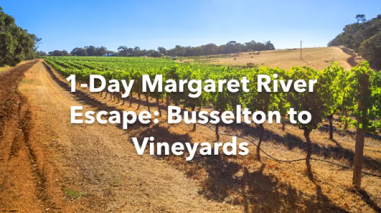 Margaret River 1 Day Itinerary