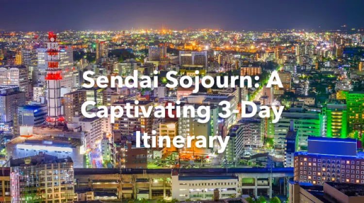 Sendai 3 Days Itinerary