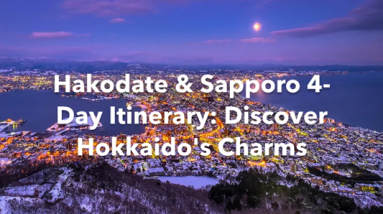 Hakodate Sapporo 4 Days Itinerary