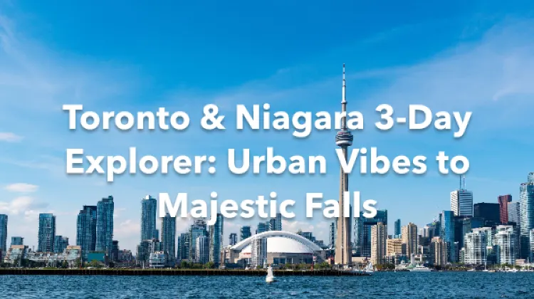 Toronto Niagara Regional Municipality 3 Days Itinerary
