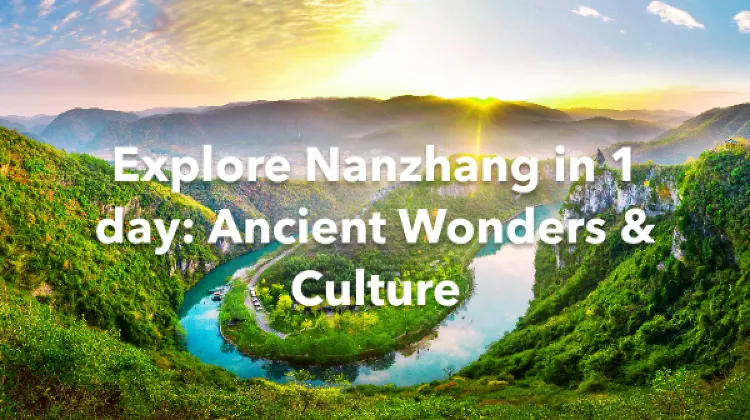 Nanzhang 1 Day Itinerary