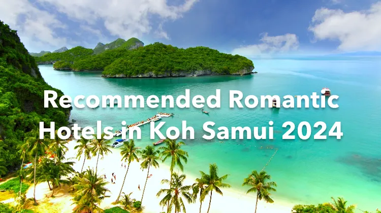 Recommended Romantic Hotels in Koh Samui 2024