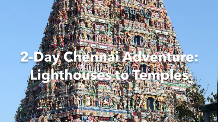 Chennai 2 Days Itinerary