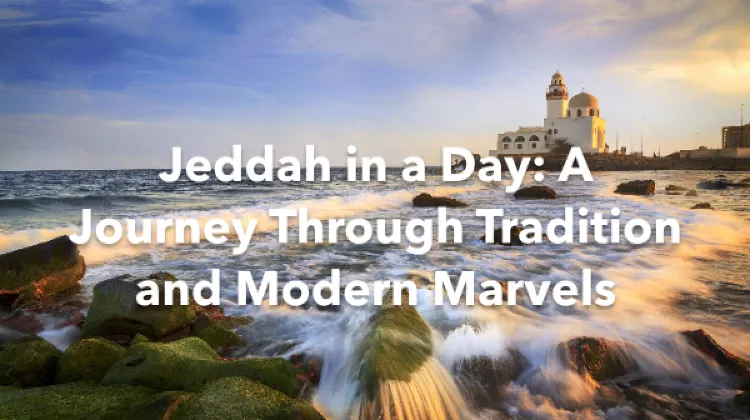 Jeddah 1 Day Itinerary