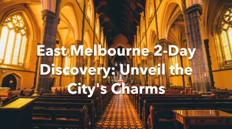East Melbourne 2 Days Itinerary