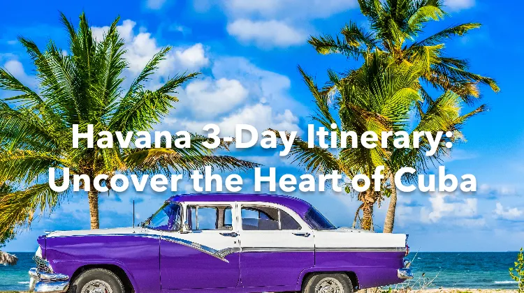 Havana 3 Days Itinerary