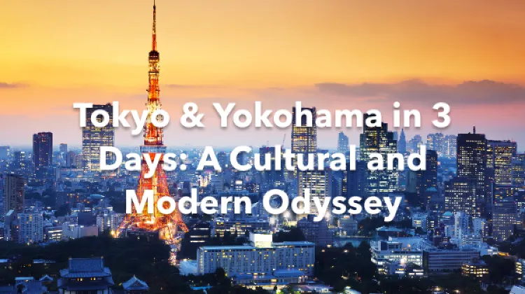 Tokyo Yokohama 3 Days Itinerary