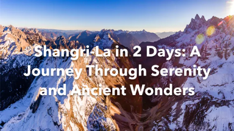 Shangri-La 2 Days Itinerary