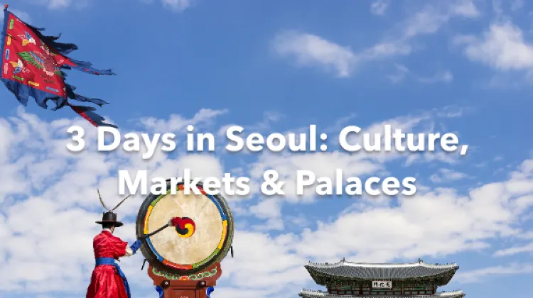 Seoul 3 Days Itinerary