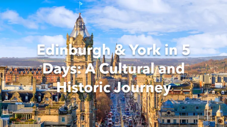 Edinburgh York 5 Days Itinerary