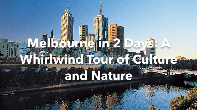 Melbourne 2 Days Itinerary