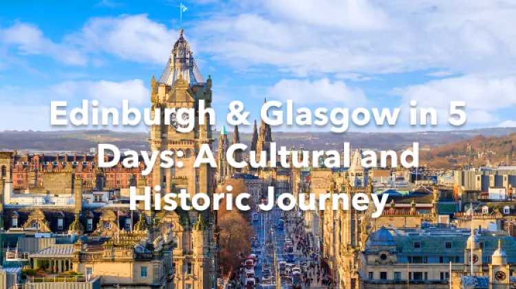 Edinburgh Glasgow 5 Days Itinerary