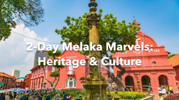 Melaka Tengah 2 Days Itinerary