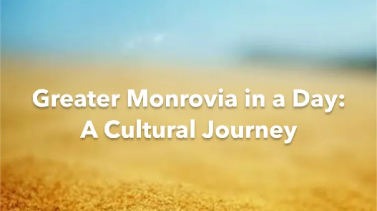 Greater Monrovia 1 Day Itinerary