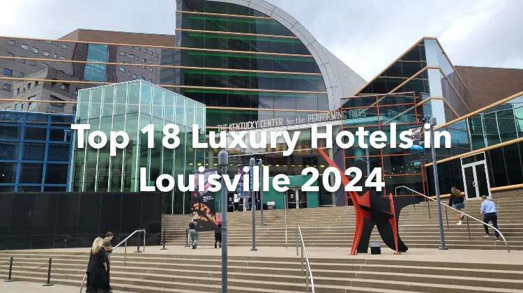 Top 18 Luxury Hotels in Louisville 2024