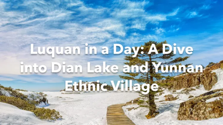 Luquan 1 Day Itinerary