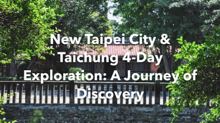 New Taipei City Taichung 4 Days Itinerary